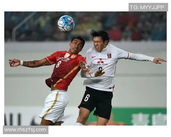 浦和红钻与广州恒大精彩对决集锦回顾赛场瞬间令人难忘